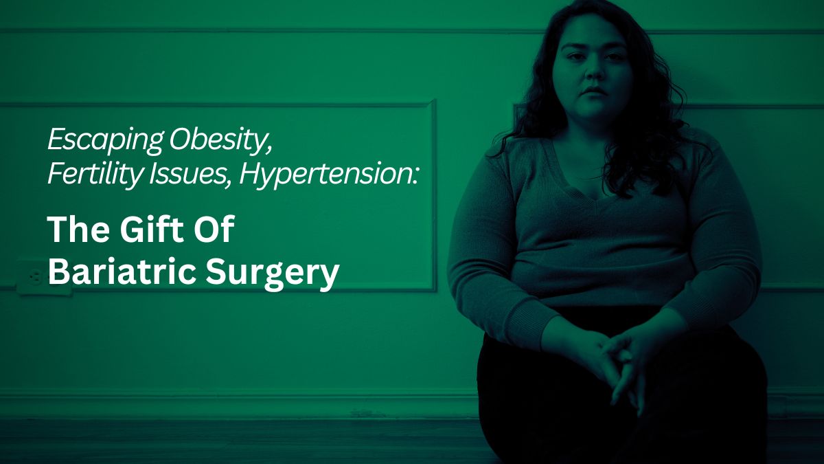 Life-Changing Bariatric Surgery Helps 30-Year-Old Woman Escape Obesity, Hypertension, Fertility Issues